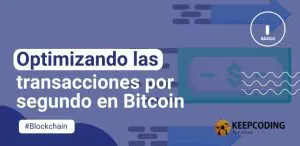 Optimizando las transacciones por segundo en Bitcoin
