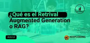 Qué es el Retrival Augmented Generation o RAG