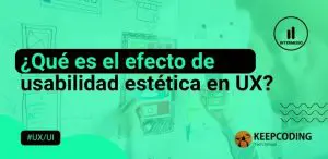 Qué es el efecto de usabilidad estética en UX