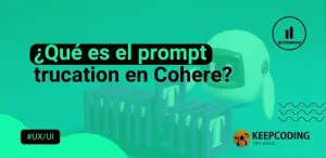 ¿Qué es el prompt trucation en Cohere