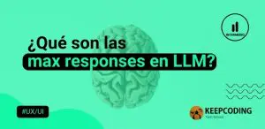 Qué son las max responses en LLM