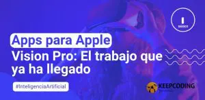 Apps para Apple Vision Pro: El trabajo que ya ha llegado