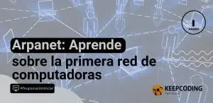 Arpanet: Aprende sobre la primera red de computadoras