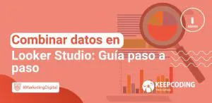 Combinar datos en Looker Studio: Guía paso a paso