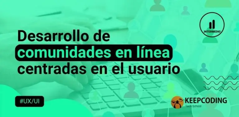 Desarrollo de comunidades en línea centradas en el usuario