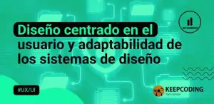 Diseño centrado en el usuario y adaptabilidad de los sistemas de diseño