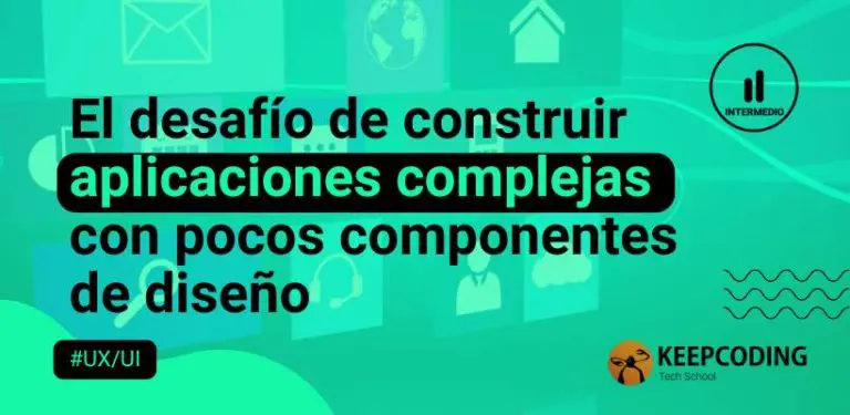 El desafío de construir aplicaciones complejas con pocos componentes de diseño
