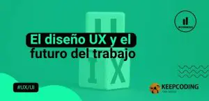 El diseño UX y el futuro del trabajo