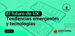 El futuro de UX Tendencias emergentes y tecnologías