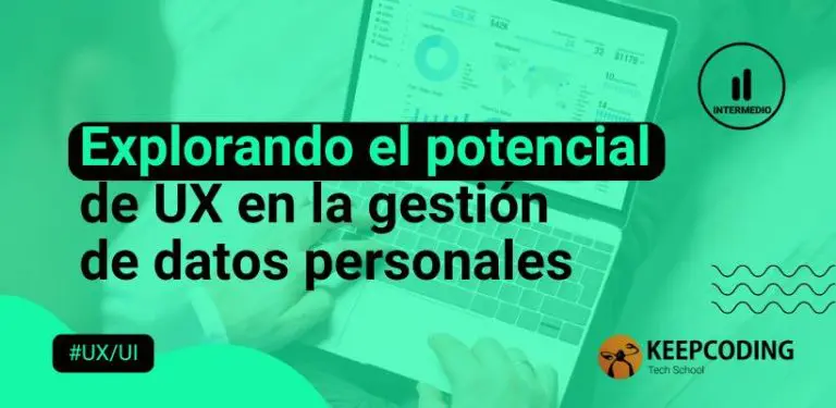 Explorando el potencial de UX en la gestión de datos personales