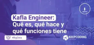 Kafka Engineer Qué es, qué hace y qué funciones tiene