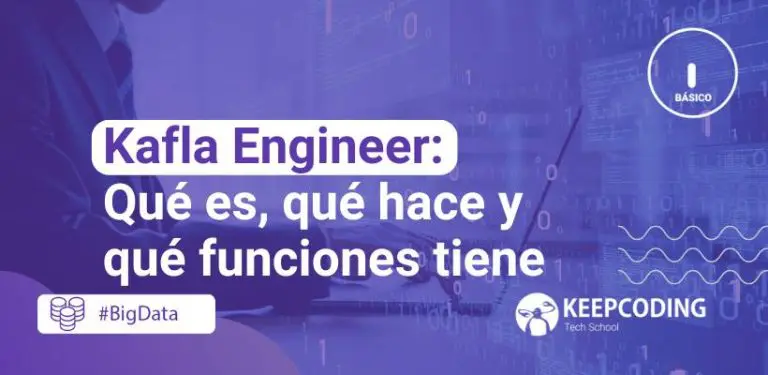 Kafka Engineer Qué es, qué hace y qué funciones tiene