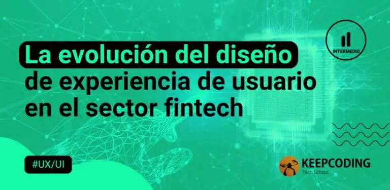 La evolución del diseño de experiencia de usuario en el sector fintech