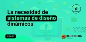 La necesidad de sistemas de diseño dinámicos