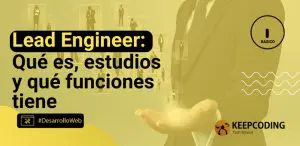 Lead Engineer: Qué es, estudios y qué funciones tiene