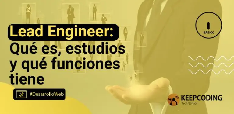 Lead Engineer: Qué es, estudios y qué funciones tiene