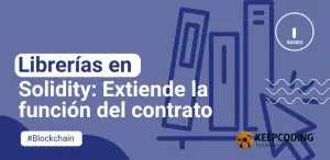 Librerías en Solidity: Extiende la función del contrato