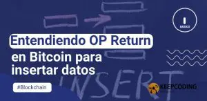 Entendiendo OP Return en Bitcoin para insertar datos