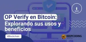 OP Verify en Bitcoin: Explorando sus usos y beneficios