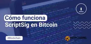 Cómo funciona ScriptSig en Bitcoin
