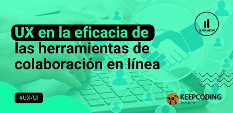 UX en la eficacia de las herramientas de colaboración en línea