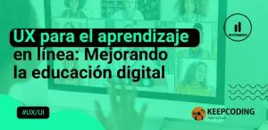 UX para el aprendizaje en línea Mejorando la educación digital