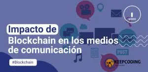 Impacto de blockchain en los medios de comunicación