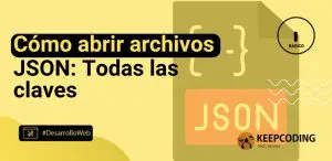 Cómo abrir archivos JSON: Todas las claves