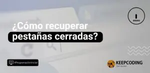 ¿Cómo recuperar pestañas cerradas
