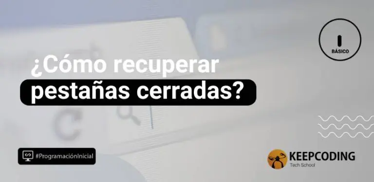 ¿Cómo recuperar pestañas cerradas