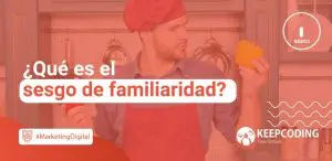 ¿Qué es el sesgo de familiaridad