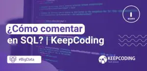 ¿Cómo comentar en SQL? | KeepCoding