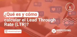 ¿Qué es y çómo calcular el Lead Through Rate (LTR)?