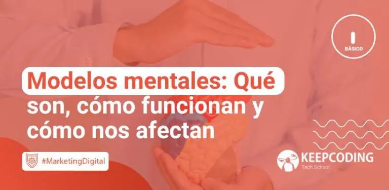 Modelos mentales Qué son, cómo funcionan y cómo nos afectan