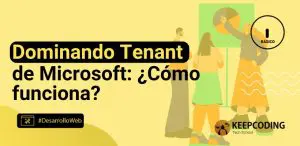 Dominando Tenant de Microsoft: ¿Cómo funciona?