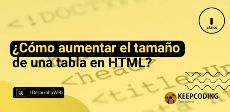 como aumentar el tamaño de una tabla en html