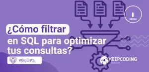 ¿Cómo filtrar en SQL para optimizar tus consultas?