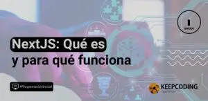 NextJS: Qué es y para qué funciona