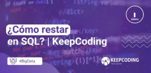 ¿Cómo restar en SQL? | KeepCoding