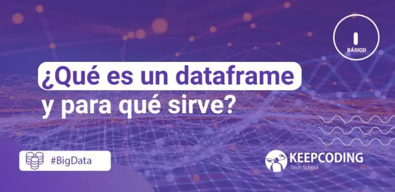 ¿Qué es un dataframe y para qué sirve
