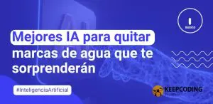 Mejores IA para quitar marcas de agua que te sorprenderán