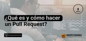 ¿Qué es y cómo hacer un Pull Request?