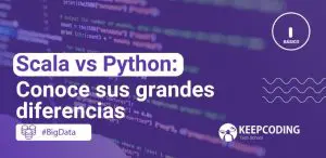 Scala vs Python: Conoce sus grandes diferencias
