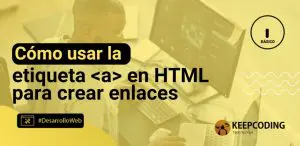 Cómo usar la etiqueta a en HTML para crear enlaces