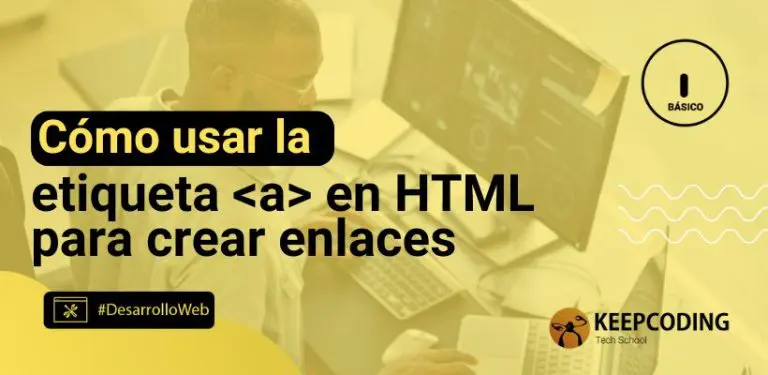 Cómo usar la etiqueta a en HTML para crear enlaces