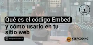 Qué es el código Embed y cómo usarlo en tu sitio web