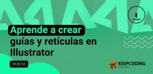 Aprende a crear guías y retículas en Illustrator