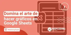 Domina el arte de hacer gráficos en Google Sheets