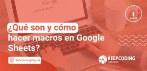 ¿Qué son y cómo hacer macros en Google Sheets?