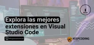 Explora las mejores extensiones en Visual Studio Code